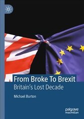 From Broke To Brexit: Britain's Lost Decade 1st ed. 2022 hind ja info | Ühiskonnateemalised raamatud | kaup24.ee