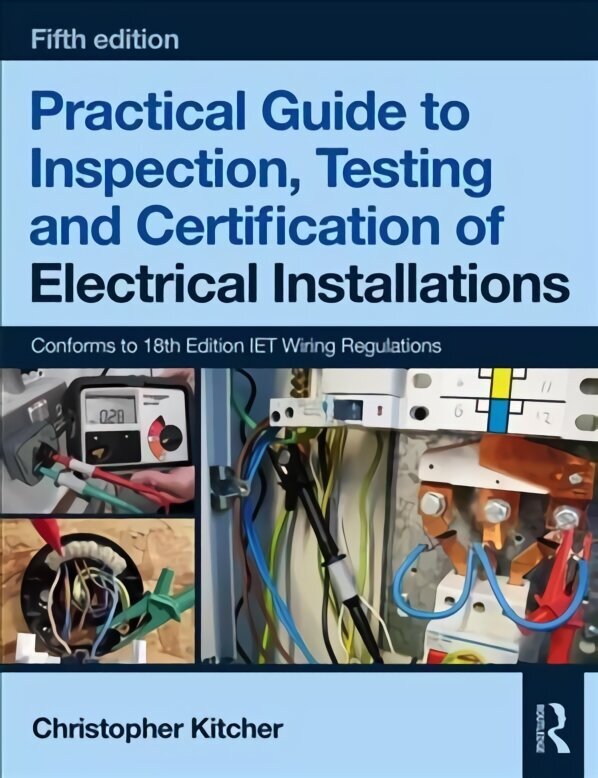 Practical Guide to Inspection, Testing and Certification of Electrical Installations, 5th ed 5th edition цена и информация | Ühiskonnateemalised raamatud | kaup24.ee