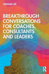 Breakthrough Conversations for Coaches, Consultants and Leaders цена и информация | Книги по социальным наукам | kaup24.ee