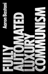Fully Automated Luxury Communism: A Manifesto hind ja info | Ühiskonnateemalised raamatud | kaup24.ee
