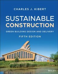 Sustainable Construction - Green Building Design and Delivery, Fifth Edition: Green Building Design and Delivery 5th Edition цена и информация | Книги по социальным наукам | kaup24.ee