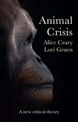 Animal Crisis - A New Critical Theory: A New Critical Theory цена и информация | Книги по социальным наукам | kaup24.ee