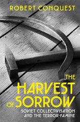 Harvest of Sorrow: Soviet Collectivisation and the Terror-Famine hind ja info | Ühiskonnateemalised raamatud | kaup24.ee