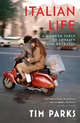 Italian Life: A Modern Fable of Loyalty and Betrayal hind ja info | Ühiskonnateemalised raamatud | kaup24.ee