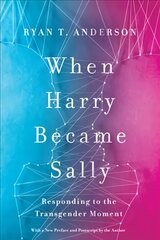 When Harry Became Sally: Responding to the Transgender Moment hind ja info | Ühiskonnateemalised raamatud | kaup24.ee