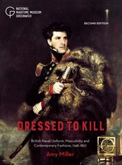 Dressed to Kill: British Naval Uniform, Masculinity and Contemporary Fashions, 1748-1857 2nd New edition hind ja info | Ühiskonnateemalised raamatud | kaup24.ee