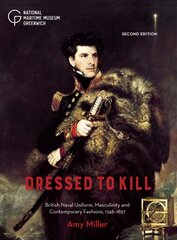 Dressed to Kill: British Naval Uniform, Masculinity and Contemporary Fashions, 1748-1857 2nd New edition цена и информация | Книги по социальным наукам | kaup24.ee