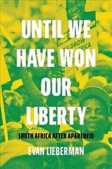 Until We Have Won Our Liberty: South Africa after Apartheid hind ja info | Ühiskonnateemalised raamatud | kaup24.ee