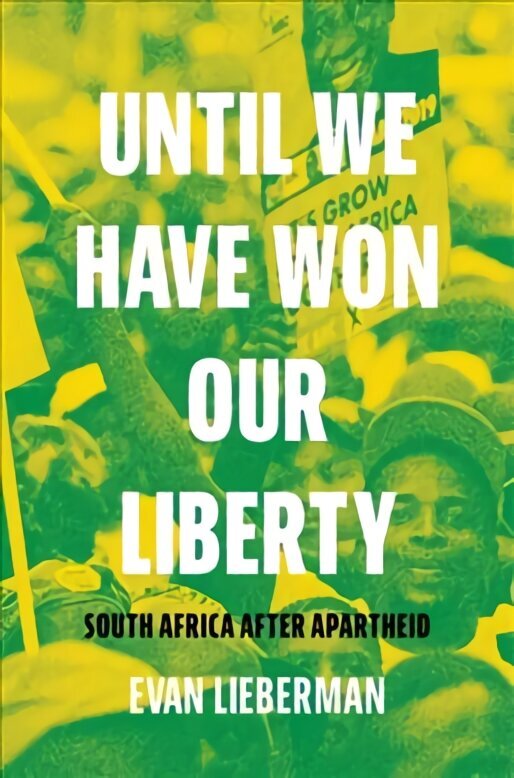 Until We Have Won Our Liberty: South Africa after Apartheid цена и информация | Ühiskonnateemalised raamatud | kaup24.ee