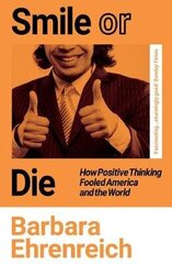 Smile Or Die: How Positive Thinking Fooled America and the World hind ja info | Ühiskonnateemalised raamatud | kaup24.ee