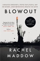 Blowout: Corrupted Democracy, Rogue State Russia, and the Richest, Most Destructive Industry on Earth цена и информация | Книги по социальным наукам | kaup24.ee