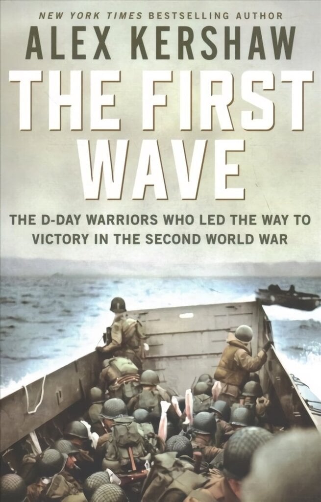 First Wave: The D-Day Warriors Who Led the Way to Victory in the Second World War цена и информация | Ühiskonnateemalised raamatud | kaup24.ee