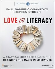 Love & Literacy: A Practical Guide to Finding the Magic in Literature (Grades 5-12): A Practical Guide to Finding the Magic in Literature (Grades 5-12) hind ja info | Ühiskonnateemalised raamatud | kaup24.ee