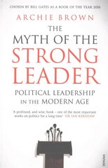 Myth of the Strong Leader: Political Leadership in the Modern Age hind ja info | Ühiskonnateemalised raamatud | kaup24.ee