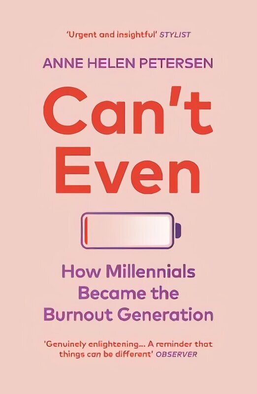 Can't Even: How Millennials Became the Burnout Generation hind ja info | Ühiskonnateemalised raamatud | kaup24.ee