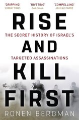 Rise and Kill First: The Secret History of Israel's Targeted Assassinations цена и информация | Книги по социальным наукам | kaup24.ee