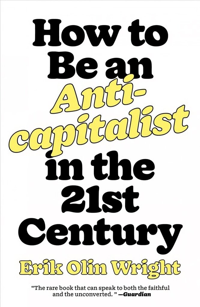 How to Be an Anticapitalist in the Twenty-First Century hind ja info | Ühiskonnateemalised raamatud | kaup24.ee