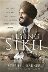 Flying Sikh: The Story of a WW1 Fighter Pilot   Flying Officer Hardit Singh Malik цена и информация | Книги по социальным наукам | kaup24.ee