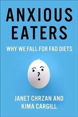 Anxious Eaters: Why We Fall for Fad Diets hind ja info | Ühiskonnateemalised raamatud | kaup24.ee