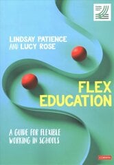 Flex Education: A guide for flexible working in schools hind ja info | Ühiskonnateemalised raamatud | kaup24.ee