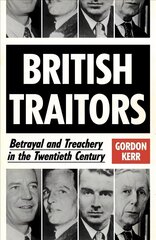 British Traitors: Betrayal and Treachery in the Twentieth Century цена и информация | Книги по социальным наукам | kaup24.ee