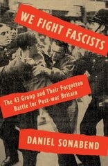 We Fight Fascists: The 43 Group and Their Forgotten Battle for Post-war Britain hind ja info | Ühiskonnateemalised raamatud | kaup24.ee