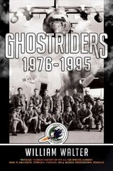 Ghostriders 1976-1995: Invictus Combat History of the AC-130 Spectre Gunship, Iran, El Salvador,   Grenada, Panama, Iraq, Bosnia-Herzegovina, Somalia цена и информация | Книги по социальным наукам | kaup24.ee