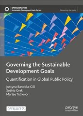 Governing the Sustainable Development Goals: Quantification in Global Public Policy 1st ed. 2022 hind ja info | Ühiskonnateemalised raamatud | kaup24.ee