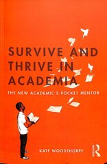 Survive and Thrive in Academia: The New Academic's Pocket Mentor hind ja info | Ühiskonnateemalised raamatud | kaup24.ee