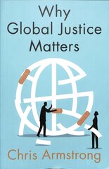 Why Global Justice Matters: Moral Progress in a Divided World hind ja info | Ühiskonnateemalised raamatud | kaup24.ee