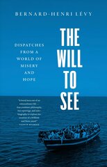 Will to See: Dispatches from a World of Misery and Hope hind ja info | Ühiskonnateemalised raamatud | kaup24.ee