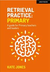 Retrieval Practice Primary: A guide for primary teachers and leaders: A guide for primary teachers and leaders цена и информация | Книги по социальным наукам | kaup24.ee