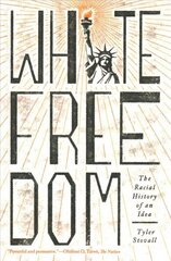 White Freedom: The Racial History of an Idea цена и информация | Книги по социальным наукам | kaup24.ee