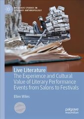 Live Literature: The Experience and Cultural Value of Literary Performance Events from Salons   to Festivals 1st ed. 2021 цена и информация | Книги по социальным наукам | kaup24.ee