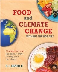 Food and Climate Change without the hot air: Change Your Diet: the Easiest Way to Help Save the Planet hind ja info | Ühiskonnateemalised raamatud | kaup24.ee