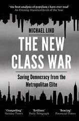 New Class War: Saving Democracy from the Metropolitan Elite Main цена и информация | Книги по социальным наукам | kaup24.ee