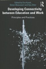 Developing Connectivity between Education and Work: Principles and Practices hind ja info | Ühiskonnateemalised raamatud | kaup24.ee