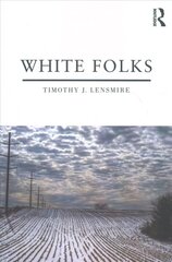 White Folks: Race and Identity in Rural America цена и информация | Книги по социальным наукам | kaup24.ee