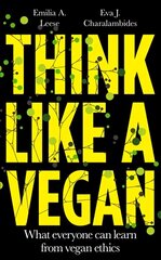 Think Like a Vegan: What everyone can learn from vegan ethics hind ja info | Ühiskonnateemalised raamatud | kaup24.ee