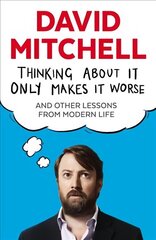 Thinking About It Only Makes It Worse: And Other Lessons from Modern Life Main hind ja info | Fantaasia, müstika | kaup24.ee