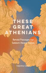 These Great Athenians: Retold Passages for Seldom Heard Voices hind ja info | Fantaasia, müstika | kaup24.ee