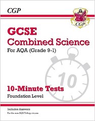 Grade 9-1 GCSE Combined Science: AQA 10-Minute Tests (with answers) -   Foundation цена и информация | Книги для подростков и молодежи | kaup24.ee