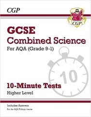Grade 9-1 GCSE Combined Science: AQA 10-Minute Tests (with answers) - Higher цена и информация | Книги для подростков и молодежи | kaup24.ee