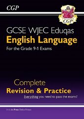 Grade 9-1 GCSE English Language WJEC Eduqas Complete Revision & Practice (with Online Edition) цена и информация | Книги для подростков и молодежи | kaup24.ee