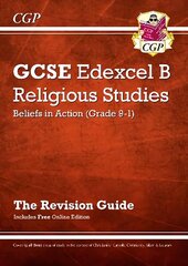 Grade 9-1 GCSE Religious Studies: Edexcel B Beliefs in Action Revision Guide with Online Edition цена и информация | Книги для подростков и молодежи | kaup24.ee