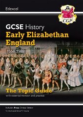 Grade 9-1 GCSE History Edexcel Topic Guide - Early Elizabethan England, 1558-88 цена и информация | Книги для подростков и молодежи | kaup24.ee