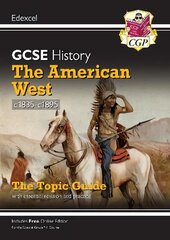 Grade 9-1 GCSE History Edexcel Topic Guide - The American West, c1835-c1895 цена и информация | Книги для подростков и молодежи | kaup24.ee