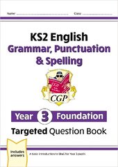 New KS2 English Year 3 Foundation Grammar, Punctuation & Spelling Targeted Question Book w/ Answers hind ja info | Noortekirjandus | kaup24.ee