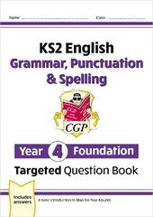 New KS2 English Year 4 Foundation Grammar, Punctuation & Spelling Targeted Question Book w/Answers цена и информация | Книги для подростков и молодежи | kaup24.ee
