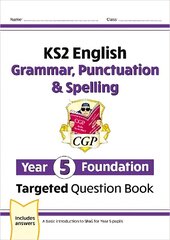 New KS2 English Year 5 Foundation Grammar, Punctuation & Spelling Targeted Question Book w/Answers hind ja info | Noortekirjandus | kaup24.ee